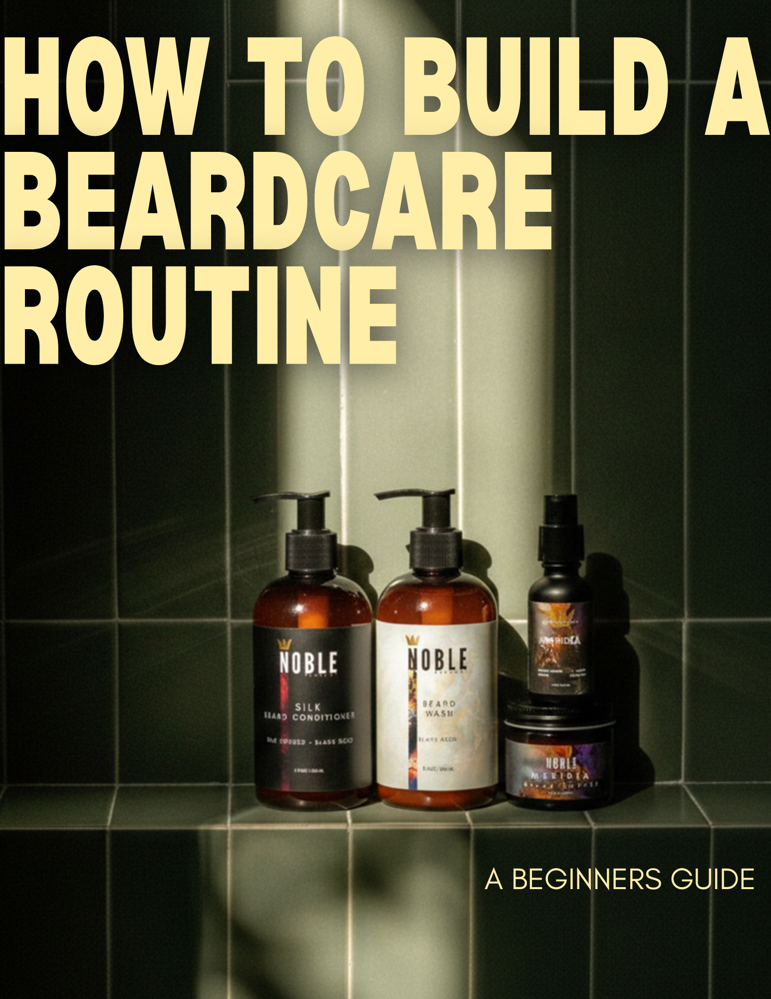 How to Build a Beard Care Routine (Beginner's Guide)