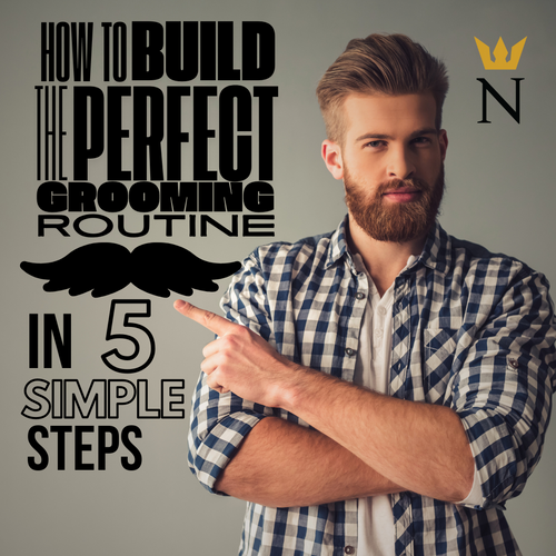 How to Build the Perfect Grooming Routine in 5 Simple Steps