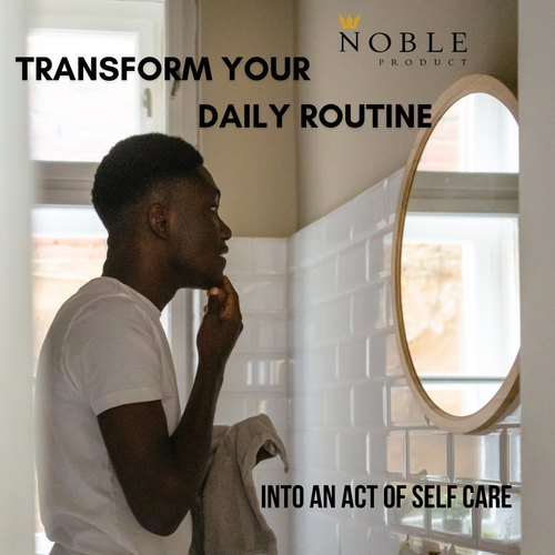 Transform Your Daily Routine into an act of Self-Care