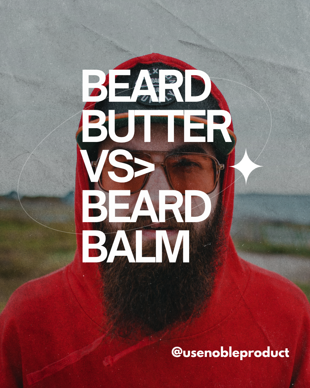 Beard Butter vs. Beard Balm: What's the Difference?