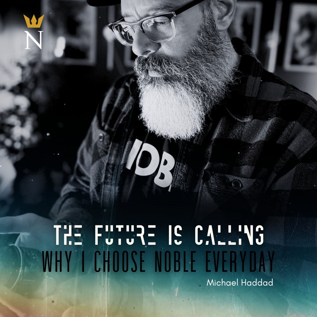 The Future is Calling: Why I Choose Noble Everyday