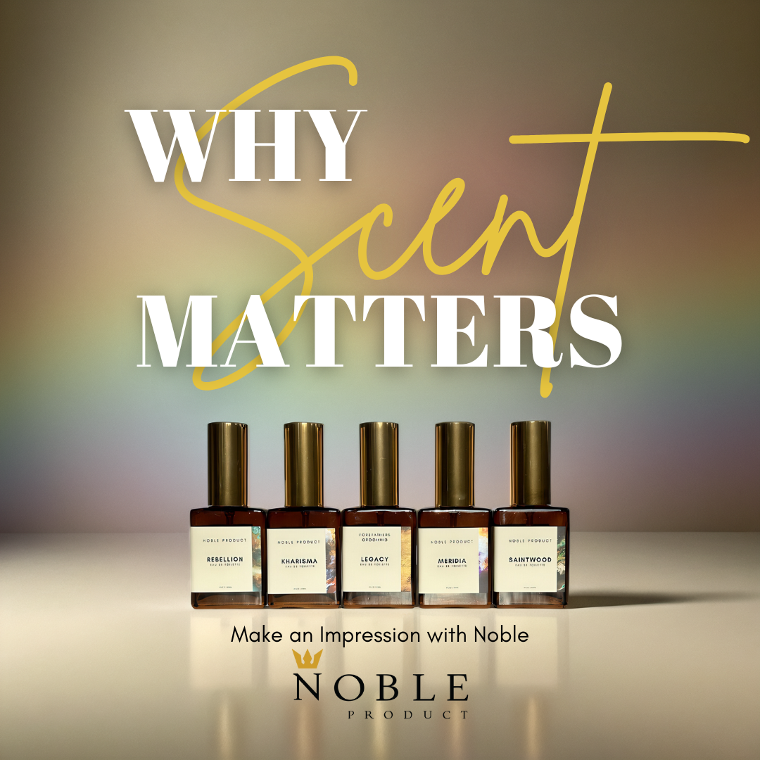 Why Scent Matters: Make an Impression with Noble