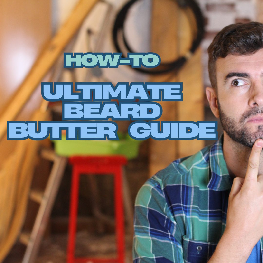 The Ultimate Guide to Using Beard Butter for Softer and Healthier Facial Hair