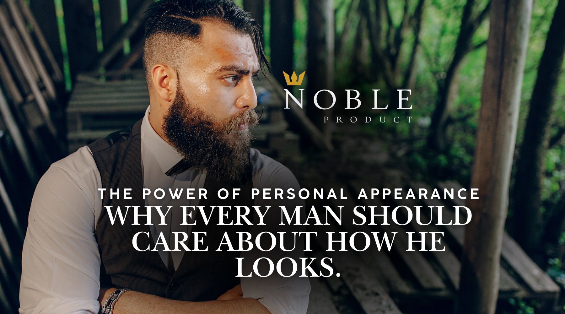 The Power of Personal Appearance: Why Every Man Should Care About How He Looks