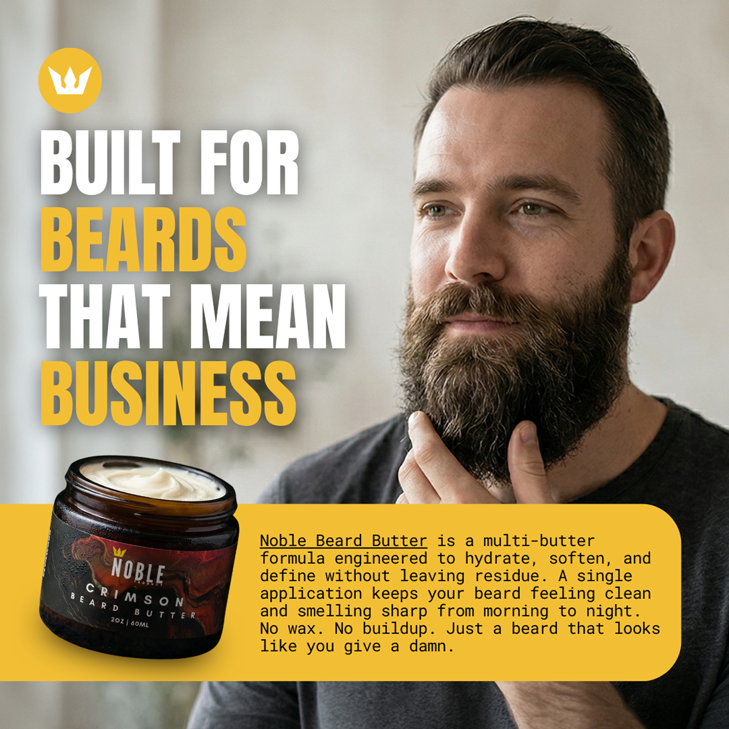 Noble Beard Butter — built for beards that mean business. A multi-butter formula engineered to hydrate, soften, and define without leaving residue. One application keeps your beard feeling clean and smelling sharp from morning to night. No wax, no buildup. Just a beard that looks like you give a damn.